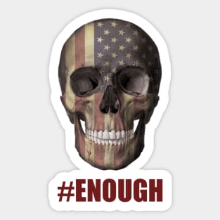 Ban Guns / Stop guns violence / gun control: american flag skull - Enough - Never again - March 2018 Sticker